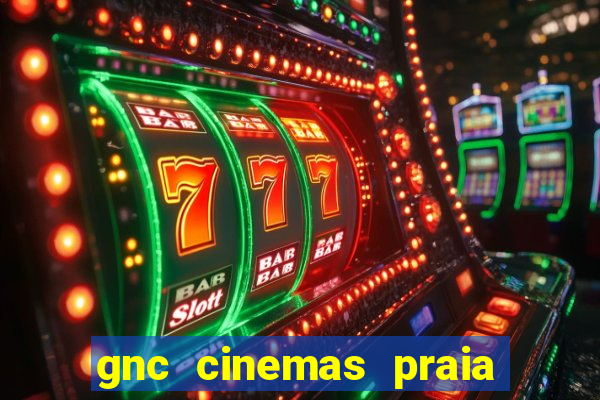 gnc cinemas praia de belas